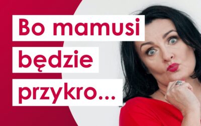 Bo mamusi będzie przykro… O odpowiedzialności za czyjeś emocje