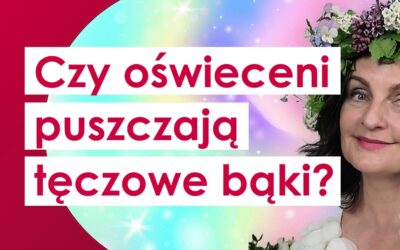 Duchowe ego, czyli: Czy oświeceni puszczają tęczowe bąki…?