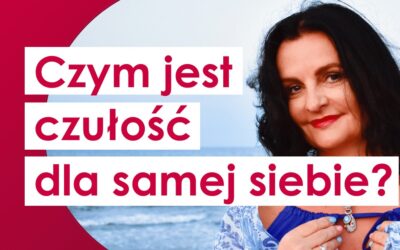 Czym jest czułość dla samej siebie?